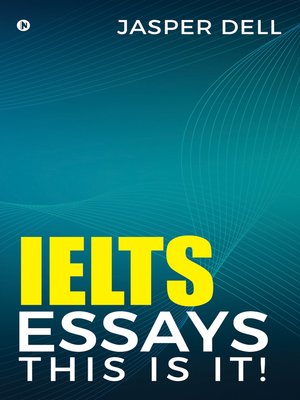 cover image of IELTS Essays This Is It !